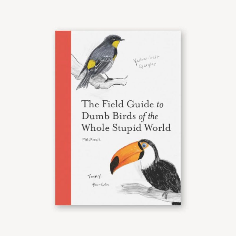 TheFieldGuidetoDumbBirdsoftheWholeStupidWorldchroniclebooks